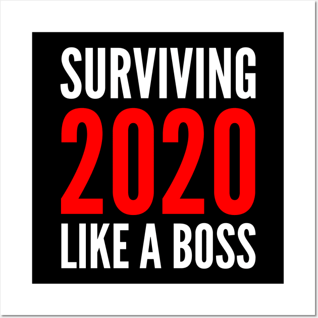 Surviving 2020 Like A Boss Wall Art by PatelUmad